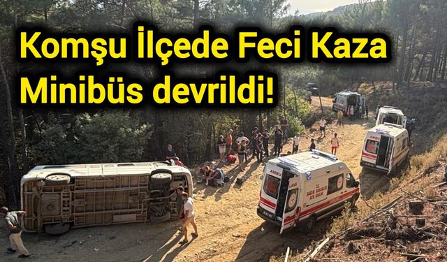 Komşu İlçede Feci Kaza: Minibüs devrildi!