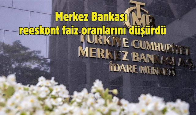 Merkez Bankası reeskont faiz oranlarını düşürdü
