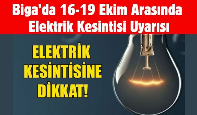 Biga’da 16-19 Ekim Arasında Elektrik Kesintisi Uyarısı