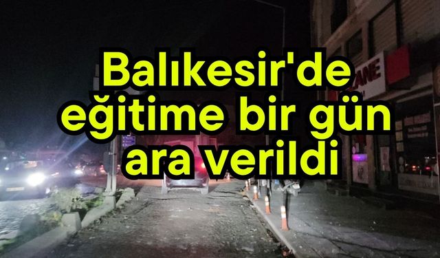 Balıkesir'de eğitime bir gün ara verildi
