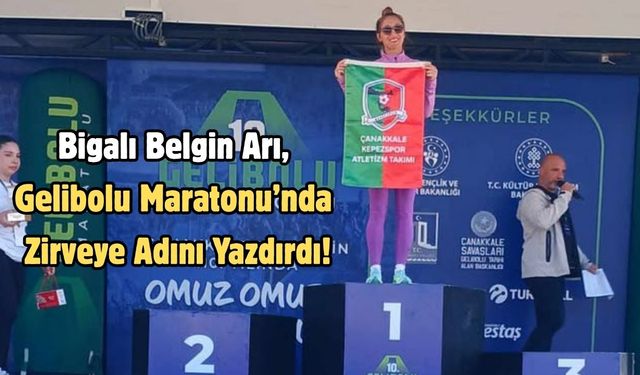Bigalı Belgin Arı, Gelibolu Maratonu’nda Zirveye Adını Yazdırdı!