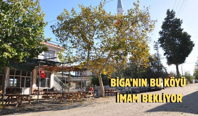Biga’nın bu köyü imam bekliyor
