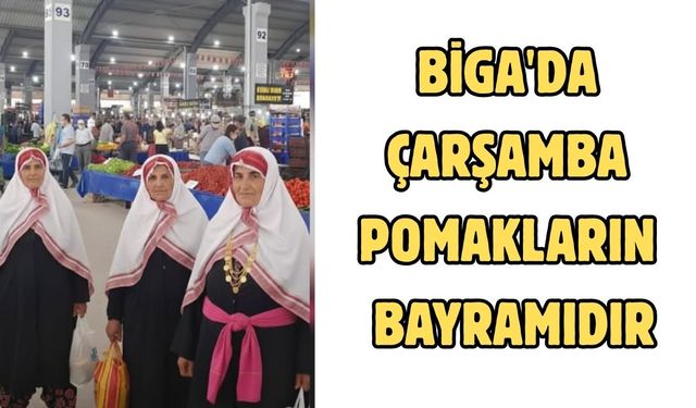 Biga'da çarşamba pomakların bayramıdır