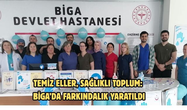 Temiz eller, sağlıklı toplum: Biga’da farkındalık yaratıldı
