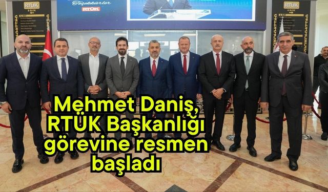 Mehmet Daniş, RTÜK Başkanlığı görevine resmen başladı