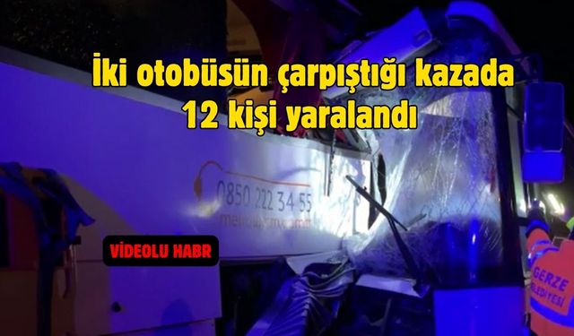İki otobüsün çarpıştığı kazada 12 kişi yaralandı