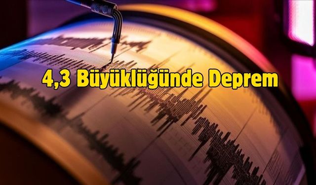 4,3 Büyüklüğünde Deprem