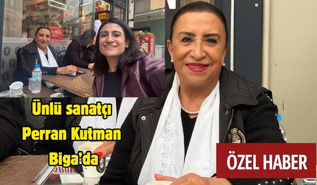 Ünlü sanatçı Perran Kutman Biga’da