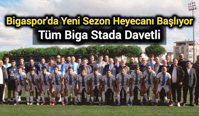 Bigaspor'da Yeni Sezon Heyecanı Başlıyor: Tüm Biga Stada Davetli