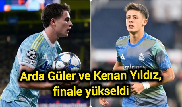 Arda Güler ve Kenan Yıldız, finale yükseldi