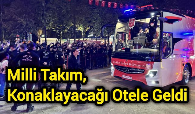 Milli Takım, Konaklayacağı Otele Geldi