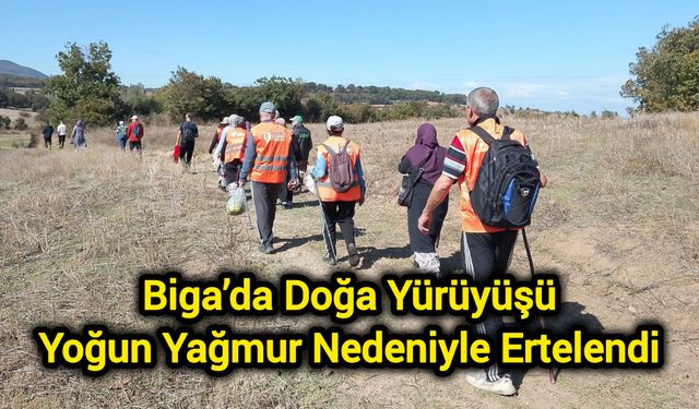 Biga’da Doğa Yürüyüşü Yoğun Yağmur Nedeniyle Ertelendi