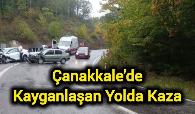 Çanakkale’de Kayganlaşan Yolda Kaza