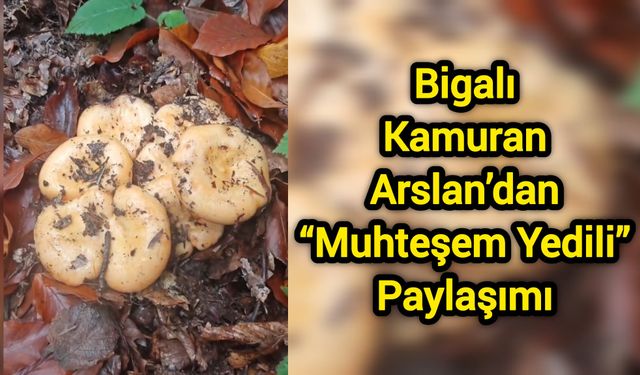 Bigalı Kamuran Arslan’dan “Muhteşem Yedili” Paylaşımı