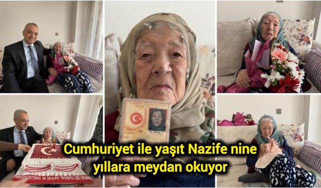 Cumhuriyet ile yaşıt Nazife nine yıllara meydan okuyor