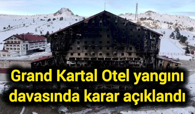 Grand Kartal Otel yangını davasında karar açıklandı