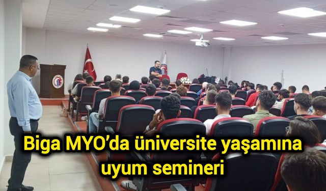 Biga MYO’da üniversite yaşamına uyum semineri