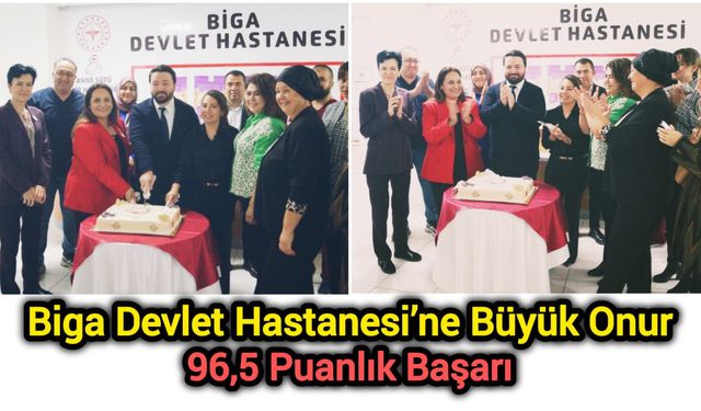 Biga Devlet Hastanesi’ne Büyük Onur: 96,5 Puanlık Başarı