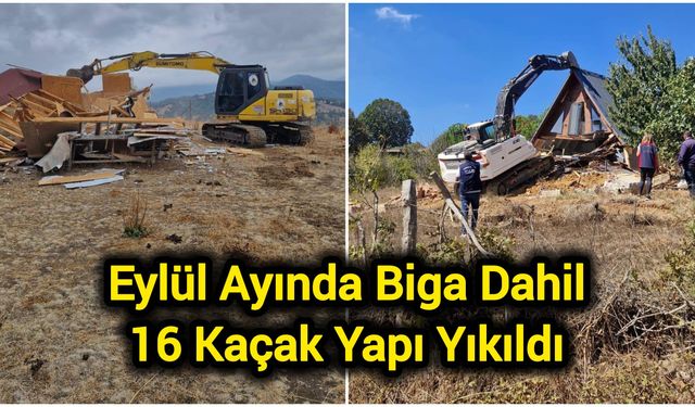 Eylül Ayında Biga Dahil 16 Kaçak Yapı Yıkıldı