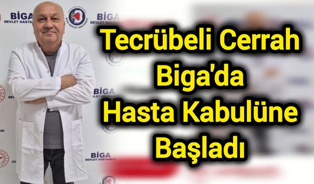Tecrübeli Cerrah Biga'da Hasta Kabulüne Başladı