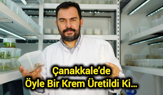 Çanakkale’de Öyle Bir Krem Üretildi Ki…