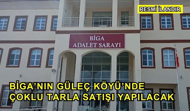 Biga’nın Güleç Köyü’nde Çoklu Tarla Satışı Yapılacak