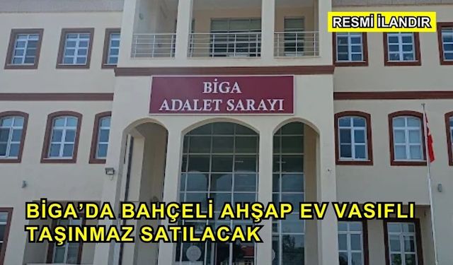 Biga’da Bahçeli Ahşap Ev Vasıflı Taşınmaz Satılacak