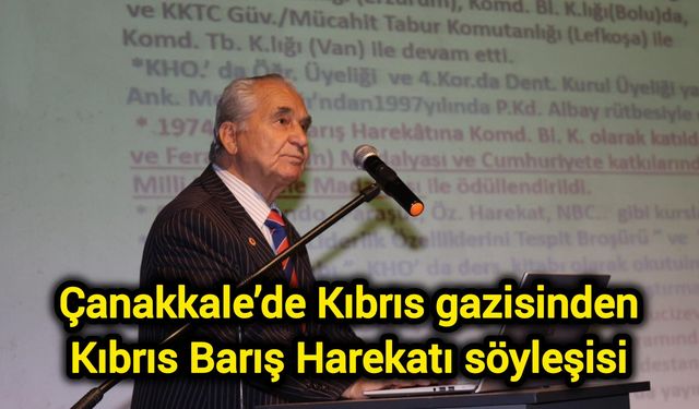 Çanakkale’de Kıbrıs gazisinden Kıbrıs Barış Harekatı söyleşisi