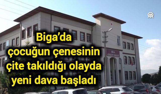 Biga’da çocuğun çenesinin çite takıldığı olayda yeni dava başladı