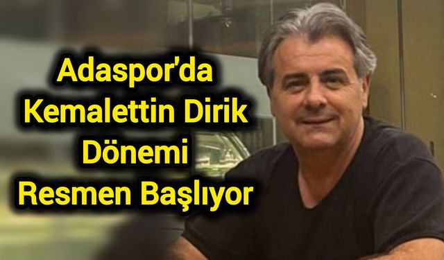 Adaspor'da Kemalettin Dirik Dönemi Resmen Başlıyor