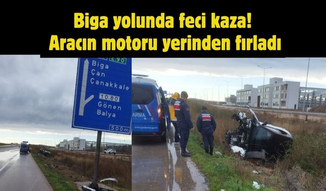 Biga yolunda feci kaza! Araç motoru yerinden fırladı