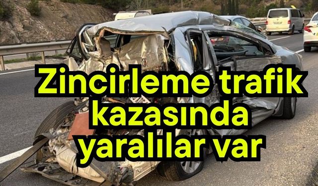 Zincirleme trafik kazasında yaralılar var