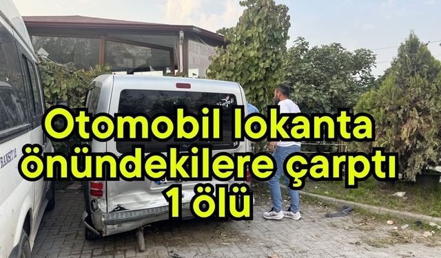 Otomobil lokanta önündekilere çarptı  1 ölü