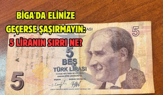 Biga'da elinize geçerse şaşırmayın: 5 liranın sırrı ne?