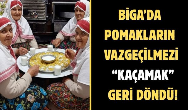 Çanakkale Biga’da pomakların vazgeçilmezi “kaçamak” geri döndü!
