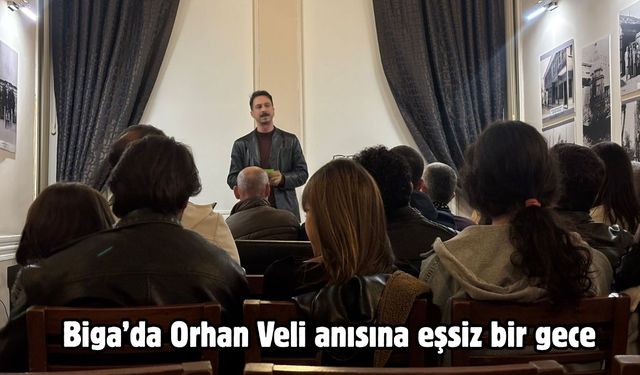 Biga’da Orhan Veli anısına eşsiz bir gece