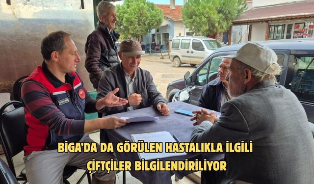 Biga’da da görülen hastalıkla ilgili çiftçiler bilgilendiriliyor