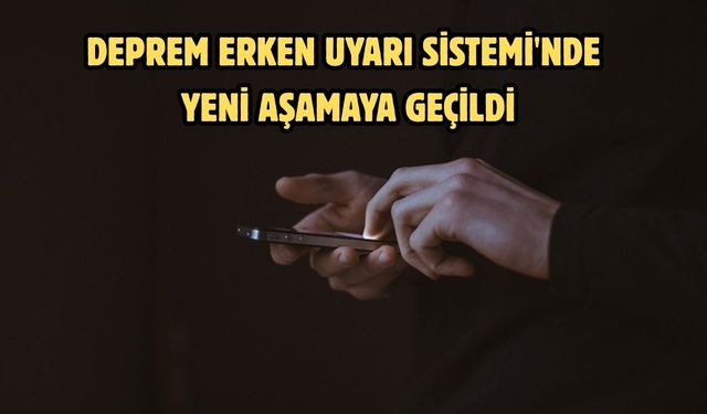 Deprem Erken Uyarı Sistemi'nde yeni aşamaya geçildi