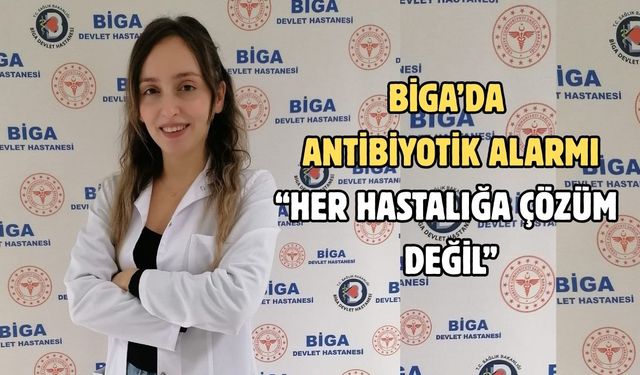 Biga’da antibiyotik alarmı