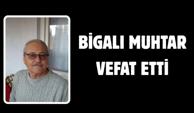 Bigalı muhtara son görev
