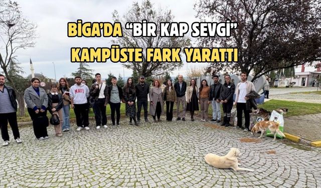Biga’da “Bir Kap Sevgi” kampüste fark yarattı