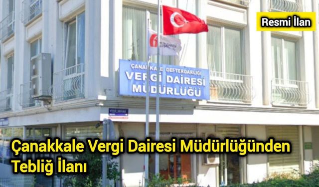 Çanakkale Vergi Dairesi Müdürlüğünden Tebliğ İlanı