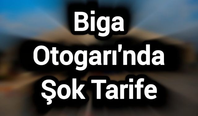 Biga Otogarı'nda Şok Tarife