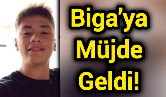 Çanakkale Biga’ya Müjde Geldi!