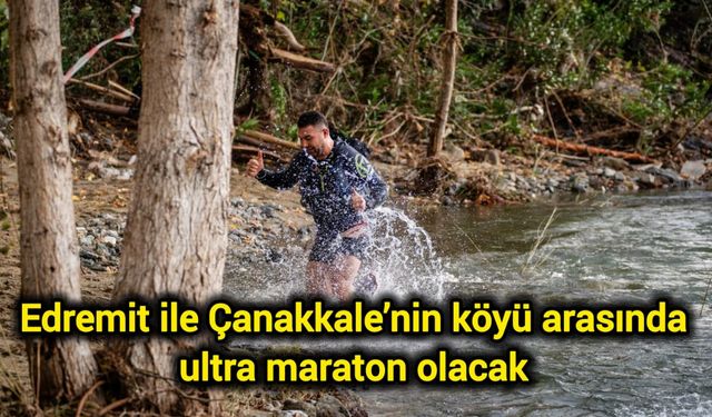 Edremit ile Çanakkale’nin köyü arasında ultra maraton olacak