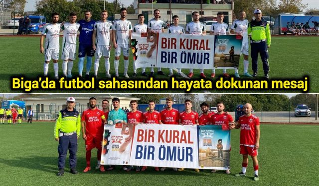 Biga’da futbol sahasından hayata dokunan mesaj