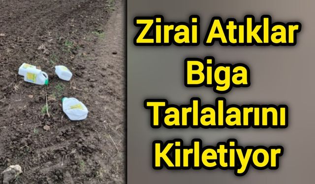 Zirai Atıklar Biga Tarlalarını Kirletiyor