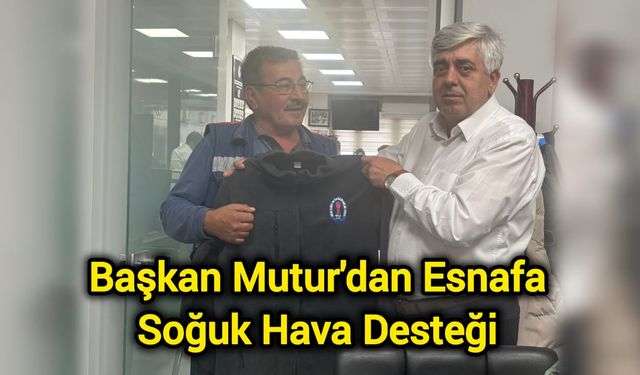 Başkan Mutur'dan Esnafa Soğuk Hava Desteği