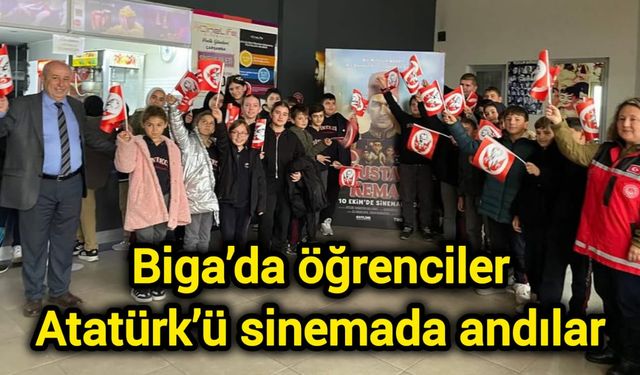 Biga’da öğrenciler Atatürk’ü sinemada andılar