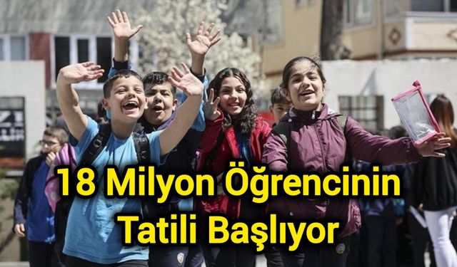 18 Milyon Öğrencinin Tatili Başlıyor